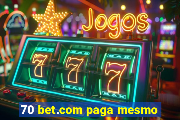 70 bet.com paga mesmo